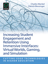 Increasing Student Engagement and Retention Using Immersive Interfaces (eBook): Virtual Worlds, Gaming, and Simulation